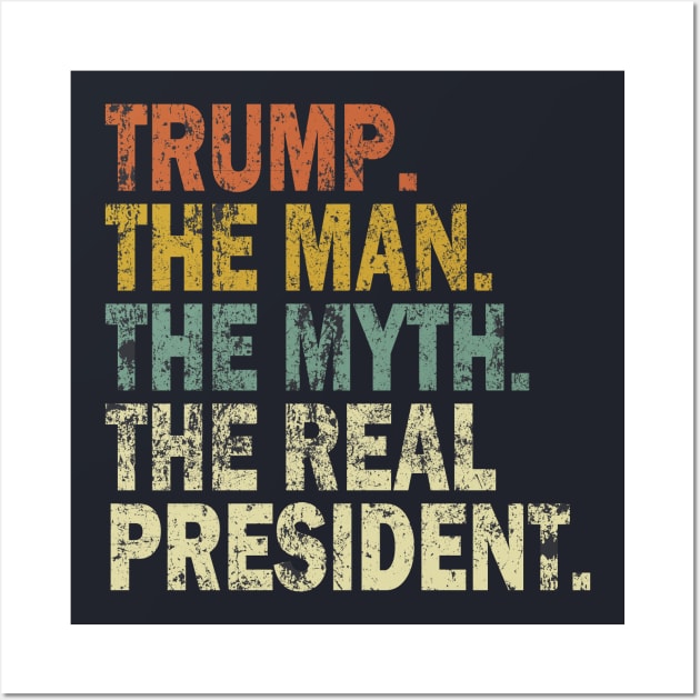 Trump The Man Myth Real President Wall Art by Etopix